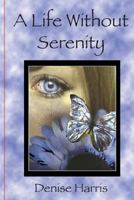 A Life Without Serenity 1490488669 Book Cover