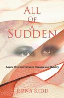 All of a Sudden: Love's Thin Line Between Dreams and Reality 1413430910 Book Cover