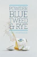 Powder Blue Tweed & Rye 1479229288 Book Cover
