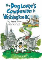 The Dog Lover's Companion to Washington, D.C.: The Inside Scoop on Where to Take Your Dog (Dog Lover's Companion Guides) 1566917123 Book Cover