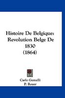 Histoire de la R�volution Belge de 1830... 1010726951 Book Cover