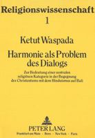 Harmonie ALS Problem Des Dialogs: Zur Bedeutung Einer Zentralen Religioesen Kategorie in Der Begegnung Des Christentums Mit Dem Hinduismus Auf Bali 3820400818 Book Cover