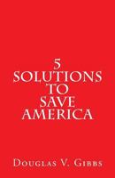 5 Solutions to Save America 1979649006 Book Cover