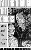 Falling Through the Cracks: AIDS And the Urban Poor 0964443708 Book Cover