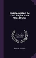 Social Aspects of the Food Surplus in the United States... 1341061027 Book Cover