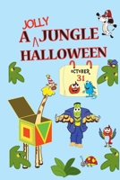 A Jolly Jungle Halloween: The Happiest Halloween Ever Seen 1508901783 Book Cover