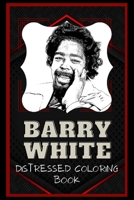 Barry White Distressed Coloring Book: Artistic Adult Coloring Book B08NVDLSN4 Book Cover