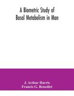 A Biometric Study of Basal Metabolism in Man 9354041086 Book Cover