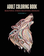 Adult Coloring Book: Beautiful Stress Relieving Designs Volume 4 (Animals, Flowers, Unicorns, Mermaids, Mandalas, and Much More) 164842032X Book Cover