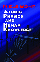 Atomic Physics And Human Knowledge 0486479285 Book Cover