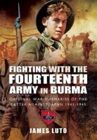 Fighting with the Fourteenth Army in Burma: Original War Summaries of the Battle Against Japan 1943-1945 1399013491 Book Cover