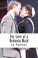 For Love of a Bedouin Maid 1503280950 Book Cover