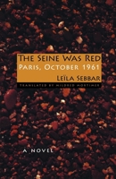 The Seine Was Red: Paris, October 1961 0253220238 Book Cover