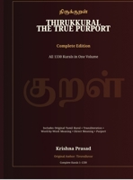 Thirukkural: The True Purport - Complete Edition: All 1330 Kurals in One Volume B0GYWLBYCW Book Cover