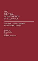 The Political Construction of Education: The State, School Expansion, and Economic Change 027593831X Book Cover