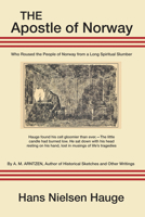 The Apostle of Norway: Hans Nielsen Hauge 1610973488 Book Cover