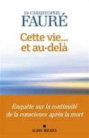 Cette vie... et au-delà: Enquête sur la continuité de la conscience après la mort 2226475451 Book Cover