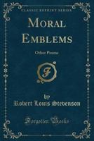 Moral Emblems & Other Poems Written and Illustrated With Woodcuts 1022158384 Book Cover