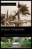 Paradise Transplanted: Migration and the Making of California Gardens 0520277775 Book Cover