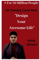 Design Your Awesome Life: Life Changing Course Book B08B7RGWQR Book Cover