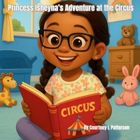 Princess Isheyna’s Adventure at the Circus B0G6T4WBT6 Book Cover