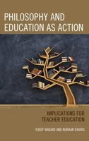 Philosophy and Education as Action: Implications for Teacher Education 1498543448 Book Cover