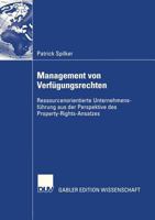 Management Von Verfugungsrechten: Ressourcenorientierte Unternehmensfuhrung Aus Der Perspektive Des Property-Rights-Ansatzes 3835002368 Book Cover