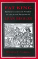 Fat King, Lean Beggar: Representations of Poverty in the Age of Shakespeare 0801431859 Book Cover