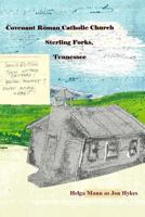 Covenant Roman Catholic Church: Sterling Forks Tennessee 1537300970 Book Cover