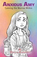Anxious Amy Calming the Worries within B0FRC4JSCW Book Cover