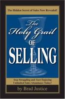 The Holy Grail of Selling: The Hidden Secrets of Selling Now Revealed 1585974277 Book Cover