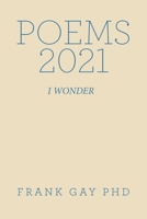 POEMS 2021: I WONDER 1669840549 Book Cover
