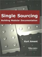 Single Sourcing: Building Modular Documentation 0815514913 Book Cover