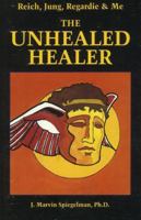 Reich, Jung, Regardie & Me: Unhealed Healer. 1561840327 Book Cover