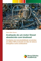 Avaliação de um motor Diesel abastecido com biodiesel: Condições de manutenibilidade envolvidas ao utilizar B50 produzido do óleo de tabaco energético como combustível 6200807876 Book Cover