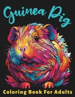 Guinea Pig Coloring Book For Adults: 50 Unique and Intricate Guinea Pig Coloring Page Designs B0CVS49PWT Book Cover