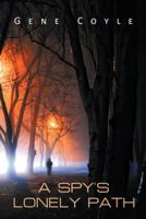 A Spy's Lonely Path 1491861215 Book Cover