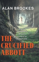 The Crucified Abbott: Where forbidden desires return to haunt you 1800312431 Book Cover