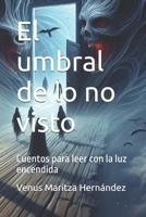 El umbral de lo no visto: Cuentos para leer con la luz encendida (Spanish Edition) B0F6LWR3ZZ Book Cover