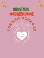 Christmas Coloring Book for Kids Ages of 4-10: Holiday Gifts for Children Makes A Cool Cool Christmas Gift Idea For Kids B08P19YPBD Book Cover