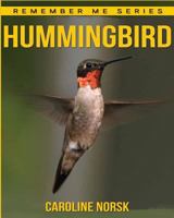 Hummingbird: Amazing Photos & Fun Facts Book about Hummingbird for Kids 1530341515 Book Cover