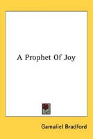 A Prophet of Joy 0548393222 Book Cover