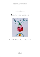 Il poeta come artigiano. La metafora fabbrile nella poesia dei trovatori B0DP3Q7D7F Book Cover