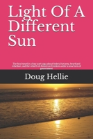 Light Of A Different Sun: The final novel in a four part saga about federal tyranny, heartland rebellion, and the rebirth of American freedom under a new form of government B08QBRGR3G Book Cover