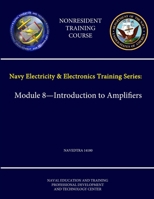 Navy Electricity and Electronics Training Series: Module 8 - Introduction to Amplifiers - NAVEDTRA 14180 - (Nonresident Training Course) 1304220117 Book Cover