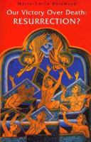 Our Victory Over Death: Resurrection? 0814624588 Book Cover