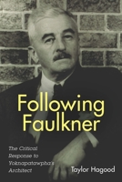 Following Faulkner: The Critical Response to Yoknapatawpha's Architect 1571135871 Book Cover