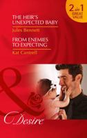 The Heir's Unexpected Baby / From Enemies to Expecting 0263928063 Book Cover
