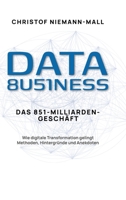 Data Business: Das 851-Milliarden-Geschäft: Wie digitale Transformation gelingt. Methoden, Hintergründe und Anekdoten (German Edition) 338460928X Book Cover