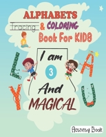 I am 3 And Magical: Alphabets Tracing And Coloring Book For Kids 3 years Old (Activity Book) B08VBS42HP Book Cover